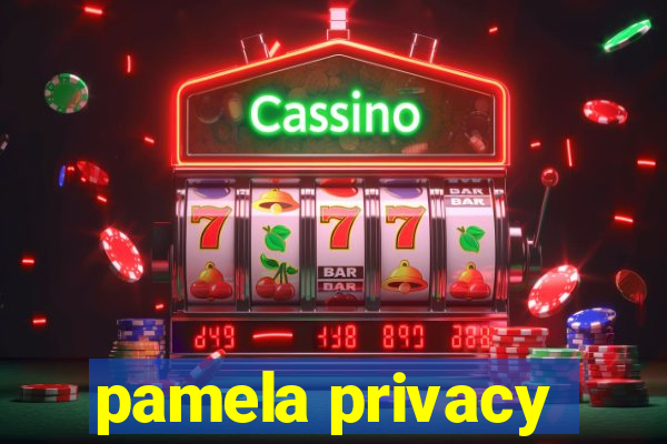 pamela privacy